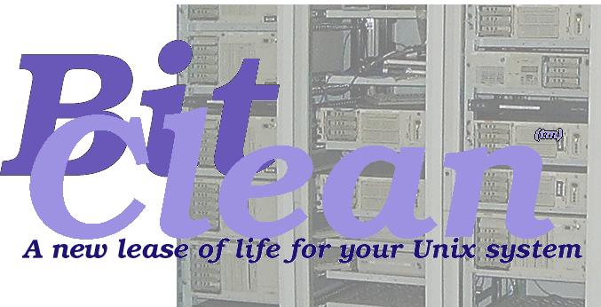 B i t C l e a n  - A new lease of life for your Unix System.